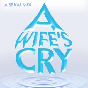 收聽Sekai的A Wife's Cry (Explicit)歌詞歌曲