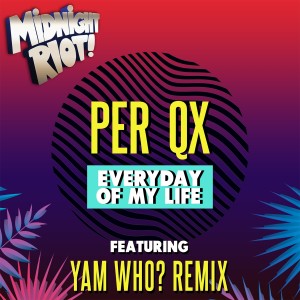 收聽Per QX的Everyday of My Life (Yam Who? Extended Vocal Remix)歌詞歌曲