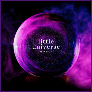 Listen to Little Universe song with lyrics from Anna B May
