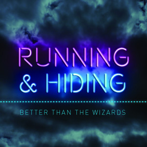 Running and Hiding dari Better Than The Wizards