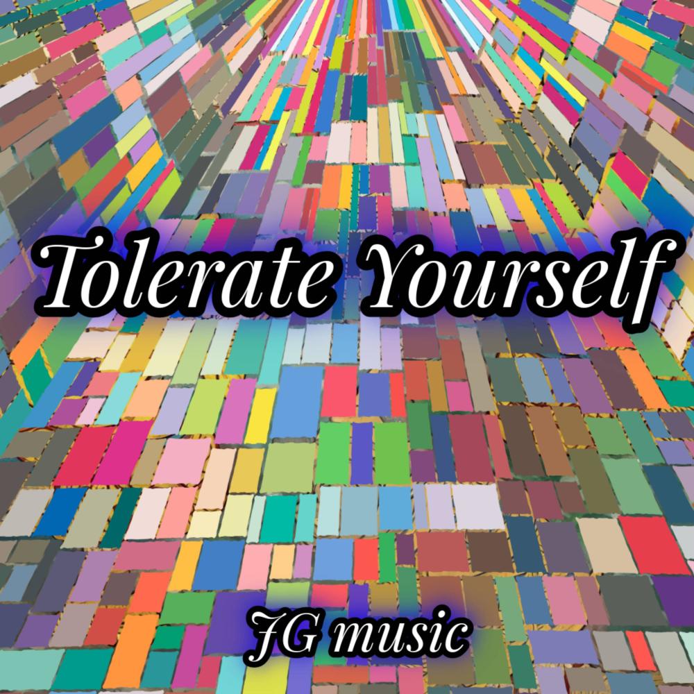 Tolerate Yourself