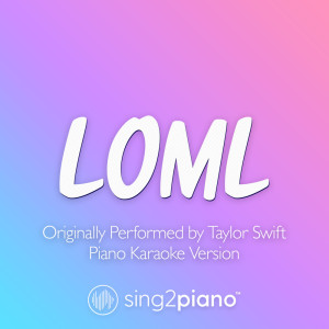 Sing2Piano的專輯loml (Originally Performed by Taylor Swift) (Piano Karaoke Version)