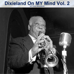 Album Dixieland On MY Mind Vol. 2 (All Tracks Remastered) oleh Various Artists