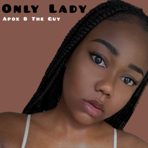 Listen to Only Lady song with lyrics from APOX