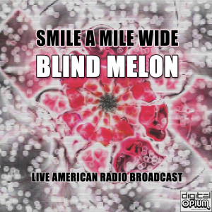 Blind Melon的专辑Smile A Mile Wide (Live)