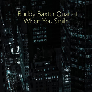 ดาวน์โหลดและฟังเพลง When You Smile พร้อมเนื้อเพลงจาก Buddy Baxter Quartet