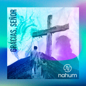 ดาวน์โหลดและฟังเพลง Gracias, Señor พร้อมเนื้อเพลงจาก NAHUM
