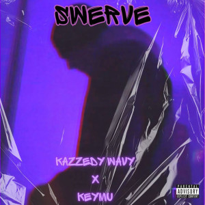 Listen to Swerve (Explicit) song with lyrics from Kazzedy Wavy