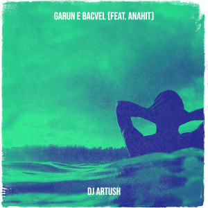 收听DJ Artush的Garun E Bacvel歌词歌曲