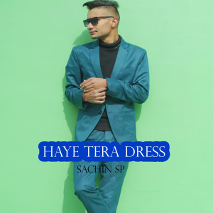 Album Haye Tera Dress from Sachin Sp
