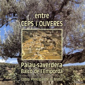 Cobla Principal de la Bisbal的專輯Entre Ceps i Oliveres. Palau-Saverdera. Balcó de l'Empordà