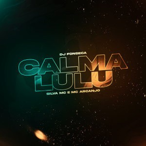 Dengarkan lagu Calma Lulu (Explicit) nyanyian DJ Fonseca dengan lirik