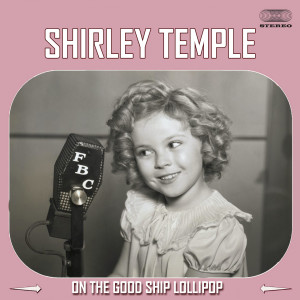 Shirley Temple的專輯On The Good Ship Lollipop (Dal Film "La Mascotte Dell'Aeroporto")