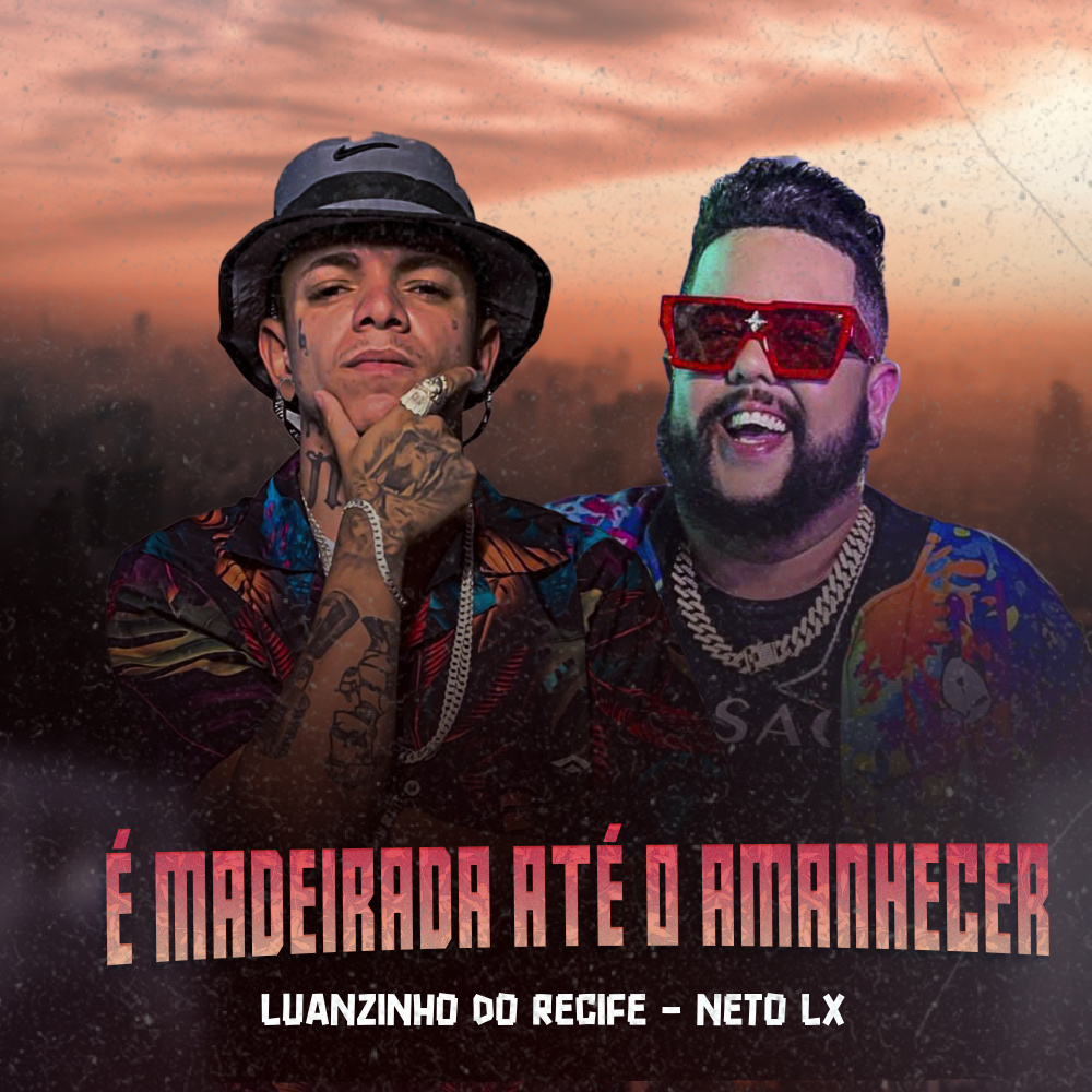 É Madeirada Até o Amanhecer (feat. Neto LX) (Explicit)