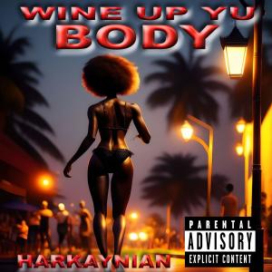 收聽Harkaynian的Wine Up Yu Body (Explicit)歌詞歌曲