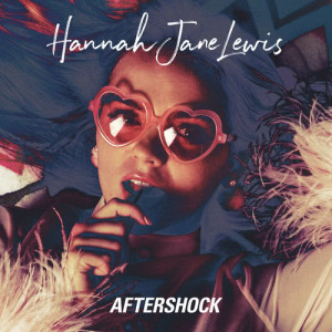 收聽Hannah Jane Lewis的Aftershock歌詞歌曲