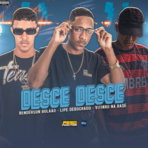 ดาวน์โหลดและฟังเพลง Desce Desce (feat. Lipe debochado) (Explicit) พร้อมเนื้อเพลงจาก Peso Produtora