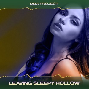 Listen to Leaving Sleepy Hollow (Progression Mix, 24 Bit Remastered) song with lyrics from Diba Project