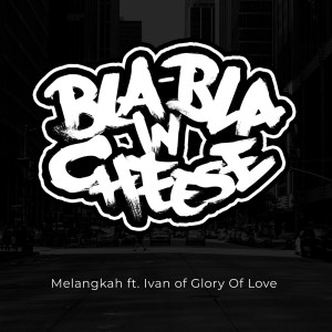 Listen to Melangkah song with lyrics from Bla-Bla In Cheese