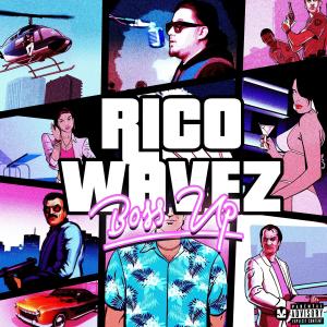 ดาวน์โหลดและฟังเพลง Boss Up (Explicit) พร้อมเนื้อเพลงจาก Rico Wavez