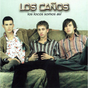 Listen to Los Locos Somos Así song with lyrics from Los Caños
