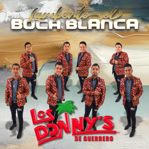 Listen to Lamberto El Boca Blanca song with lyrics from Los Donny's De Guerrero