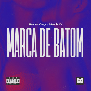 ดาวน์โหลดและฟังเพลง Marca de Batom (Explicit) พร้อมเนื้อเพลงจาก Felow Cego