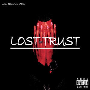 Mr Dollarnaire的专辑Lost Trust (Explicit)