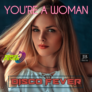 收聽Disco Fever的You 'Re a Woman (Tribute to Bad Boys Blue)歌詞歌曲