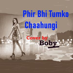 Boby的專輯Phir Bhi Tumko Chahungi