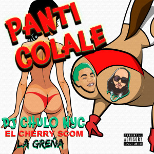 ดาวน์โหลดและฟังเพลง PANTI Y COLALE (Explicit) พร้อมเนื้อเพลงจาก El Cherry Scom