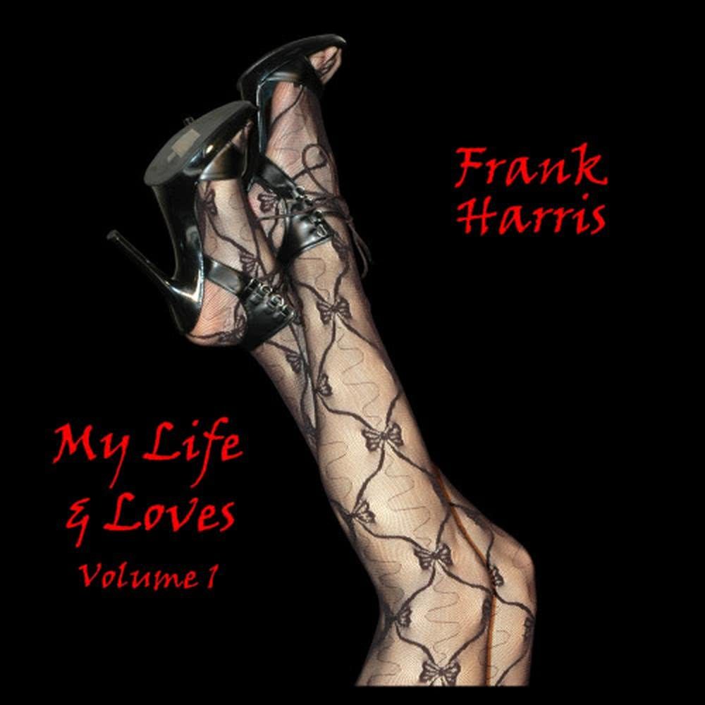 My Life And Loves - Vol 1 - Part 4 (Explicit)
