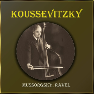 Album Koussevitzky - Mussorgsky, Ravel from Serge Koussevitzky