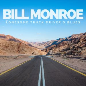 อัลบัม Lonesome Truck Driver's Blues ศิลปิน Bill Monroe