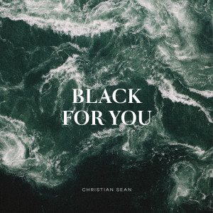 ดาวน์โหลดและฟังเพลง Black for You พร้อมเนื้อเพลงจาก Christian Sean