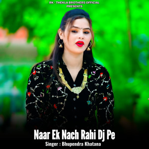 Bhupendra Khatana的专辑Naar Ek Nach Rahi DJ Pe