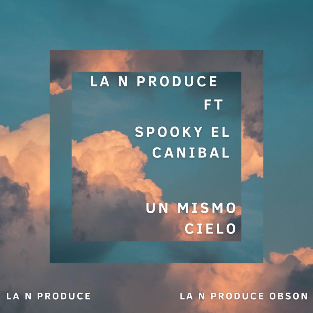 UN MISMO CIELO (feat. SPOOKY EL CANIBAL) (Explicit)
