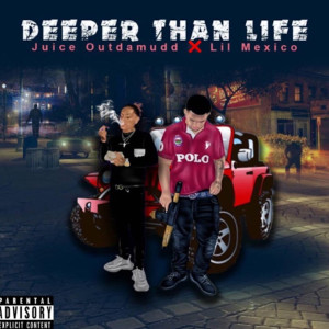 ดาวน์โหลดและฟังเพลง Deeper Than Life (Explicit) พร้อมเนื้อเพลงจาก Juice Outdamudd