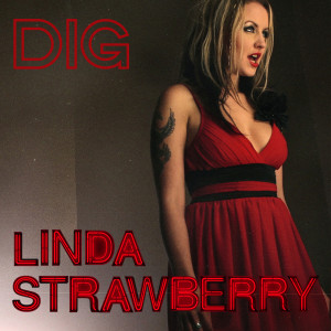ดาวน์โหลดและฟังเพลง Dig (2020 Strawberry Remaster) พร้อมเนื้อเพลงจาก Linda Strawberry