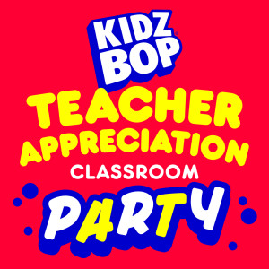 อัลบัม Teacher Appreciation Classroom Party ศิลปิน Kidz Bop Kids
