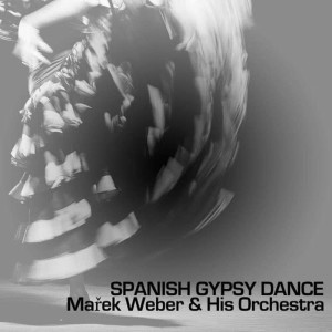 收聽Mařek Weber & His Orchestra的Spanish Gypsy Dance歌詞歌曲
