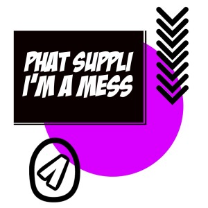 收听Phat Suppli的I'm a Mess歌词歌曲
