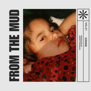 ดาวน์โหลดและฟังเพลง From the Mud (Explicit) พร้อมเนื้อเพลงจาก Kriisie