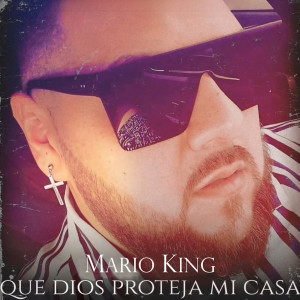 Dengarkan lagu Que dios proteja mi casa nyanyian Mario King dengan lirik