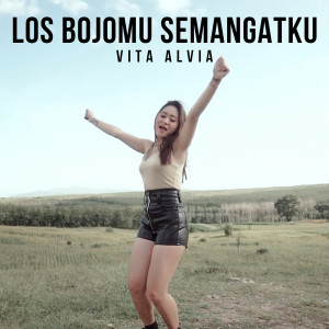 收听Vita Alvia的Los Bojomu Semangatku歌词歌曲