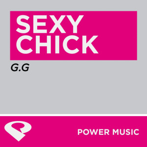 收聽Power Music Workout的Sexy Chick (Power Extended Remix)歌詞歌曲