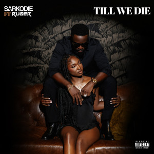 Sarkodie的專輯Till We Die (feat. Ruger) (Explicit)