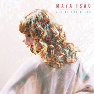 อัลบัม All of the Miles (Deluxe Edition) ศิลปิน Maya Isac