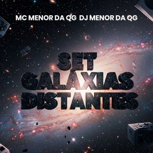SET GALÁXIAS DISTANTES (Explicit) dari DJ Menor Da QG