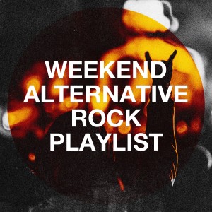 Weekend Alternative Rock Playlist